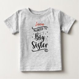 Promoted to BIG Sister. Editable name Baby T-Shirt