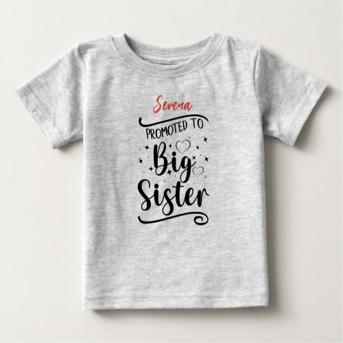 Promoted to BIG Sister Editable name Baby T_Shirt