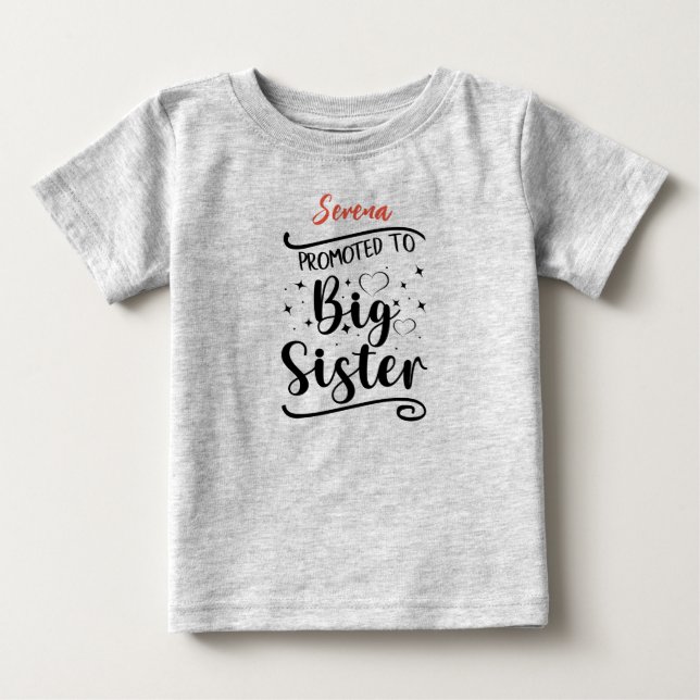 Promoted to BIG Sister. Editable name Baby T-Shirt (Front)