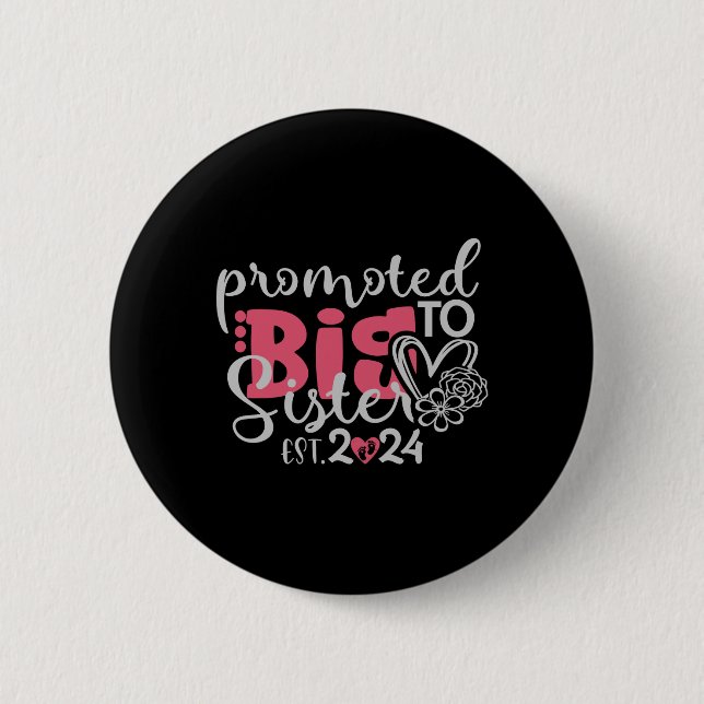 Promoted to big sister est. 2024 for a newborn button (Front)