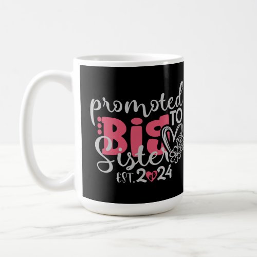 Promoted to big sister est 2024 for a newborn coffee mug
