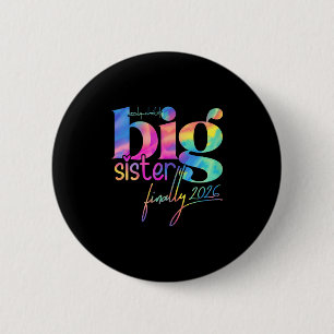 Promoted To Big Sister Finally 2026 Tie Dye New Ba Button