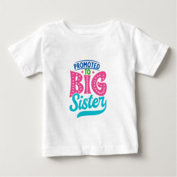 Promoted To Big Sister, New Baby Big Sister Reveal Baby T-Shirt