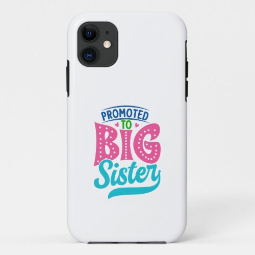 Promoted To Big Sister New Baby Big Sister Reveal iPhone 11 Case