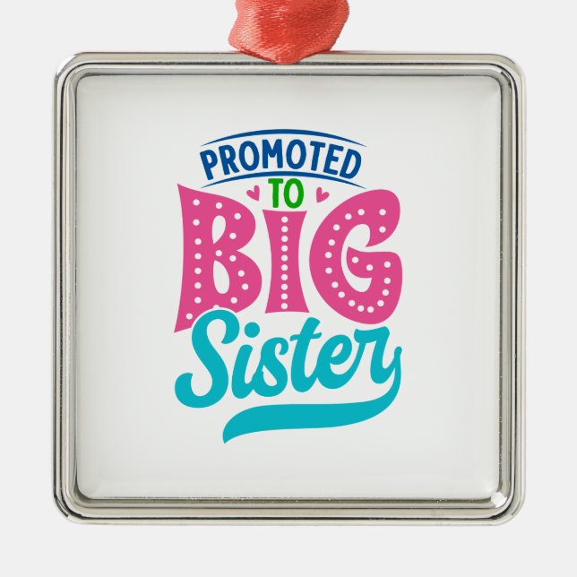 Promoted To Big Sister, New Baby Big Sister Reveal Metal Ornament (Front)