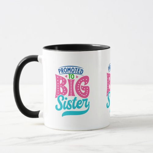 Promoted To Big Sister New Baby Big Sister Reveal Mug