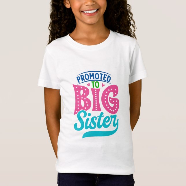 Promoted To Big Sister, New Baby Big Sister Reveal T-Shirt (Front)