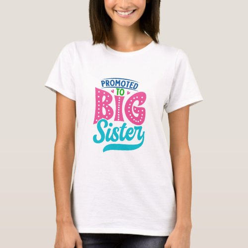 Promoted To Big Sister New Baby Big Sister Reveal T_Shirt
