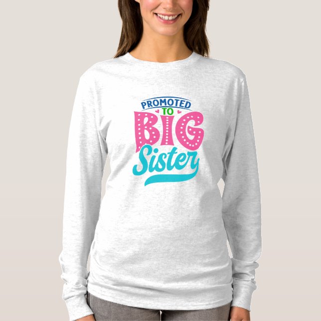 Promoted To Big Sister, New Baby Big Sister Reveal T-Shirt (Front)