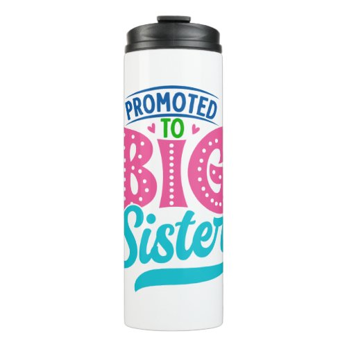 Promoted To Big Sister New Baby Big Sister Reveal Thermal Tumbler