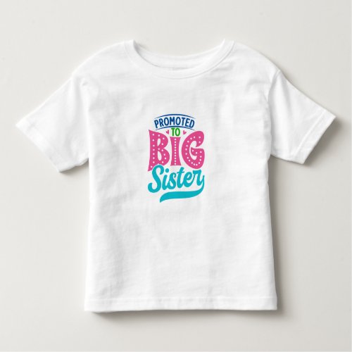 Promoted To Big Sister New Baby Big Sister Reveal Toddler T_shirt