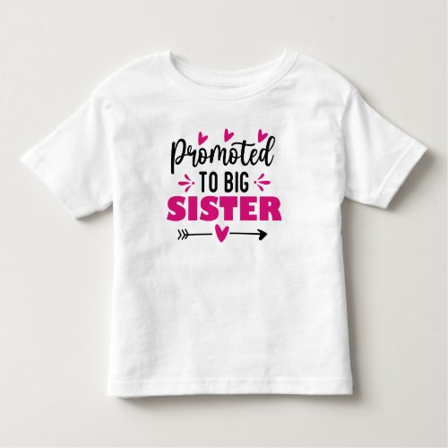 Promoted to Big Sister Toddler T_shirt
