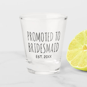 Promoted To Bridesmaid Wedding Gift Shot Glass