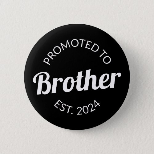 Promoted To Brother Est 2024 I Button
