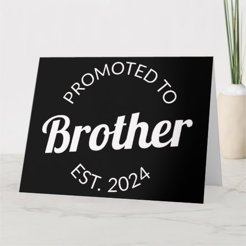 Promoted To Brother Est 2024 I Card