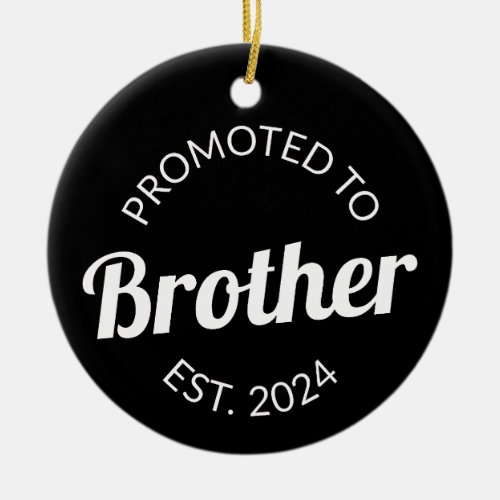 Promoted To Brother Est 2024 I Ceramic Ornament