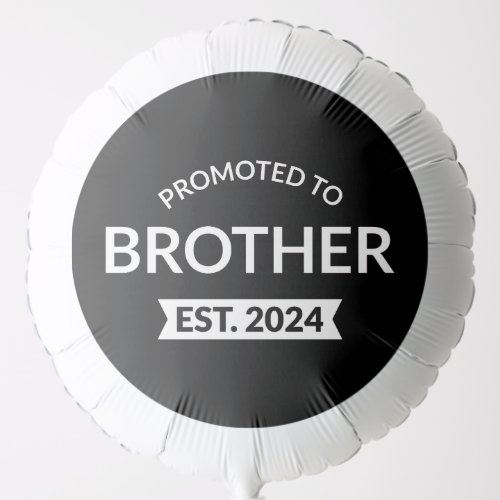 Promoted To Brother Est 2024 II Balloon