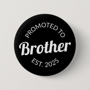 Promoted To Brother Est. 2025 I Button