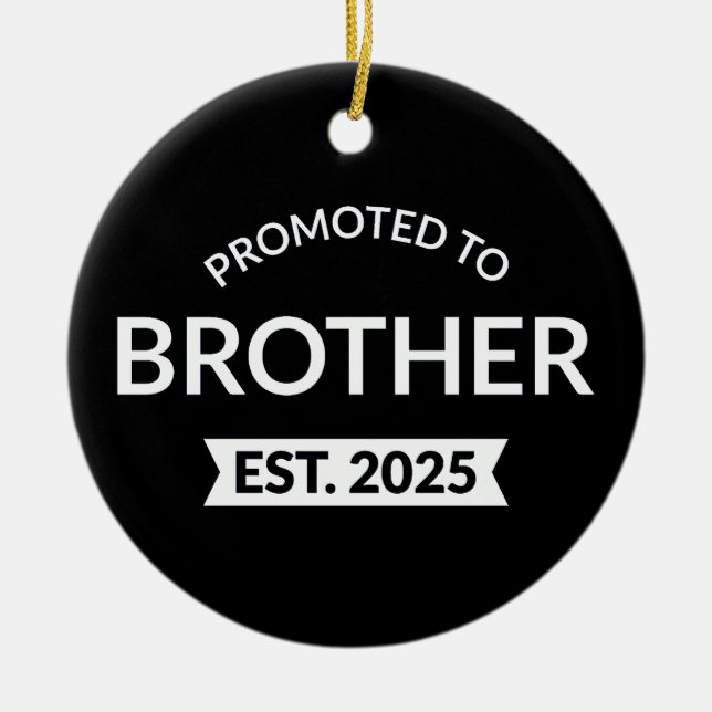 Promoted To Brother Est. 2025 II Ceramic Ornament (Front)
