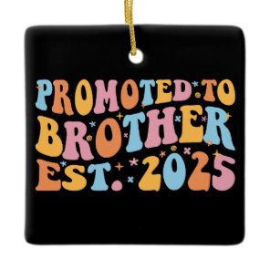 Promoted To Brother Est. 2025 III Ceramic Ornament