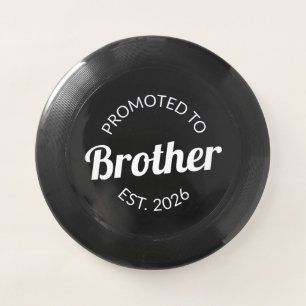 Promoted To Brother Est. 2026 I Wham-O Frisbee
