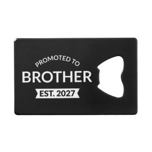 Promoted To Brother Est 2027 Big Brother II Credit Card Bottle Opener