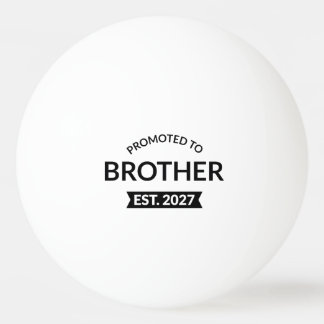 Promoted To Brother Est 2027 Big Brother II Ping Pong Ball