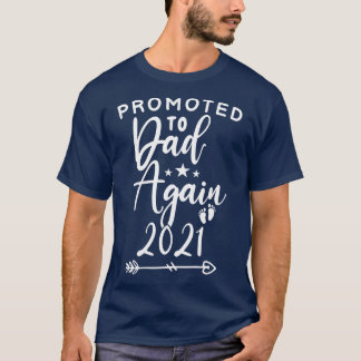 Promoted To Dad Again 2021  Funny fathers day 2021 T-Shirt