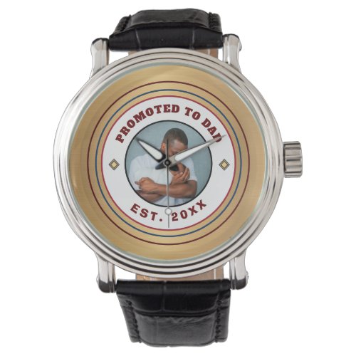 Promoted to Dad Daddy Father Pappy Personalize Watch