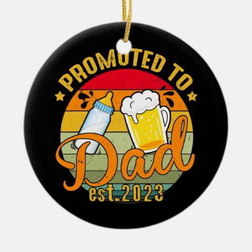 Promoted To Dad Est 2023 First time to be Dad  Ceramic Ornament