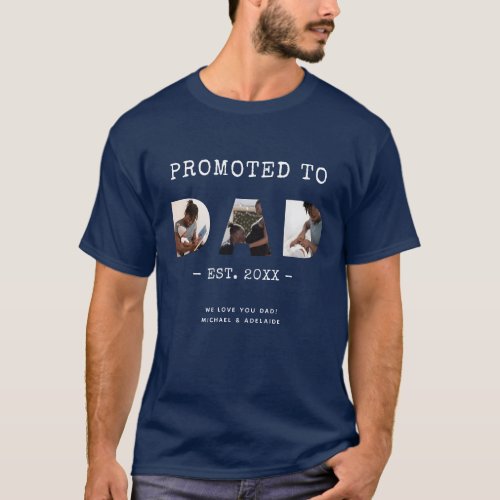 Promoted to Dad Navy Birthday Father Photo Collage T_Shirt