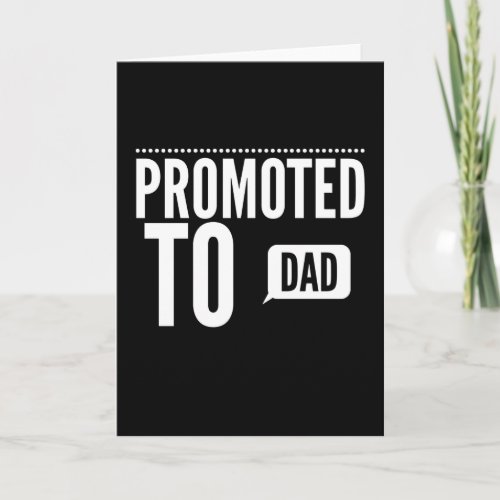 Promoted To Dad New Daddy Card