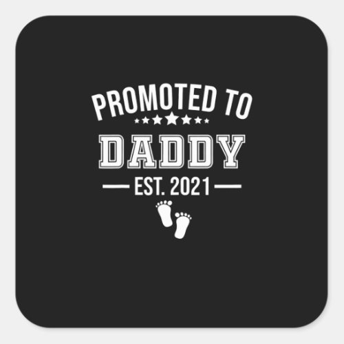 Promoted To Daddy 2021 First Time Fathers Square Sticker