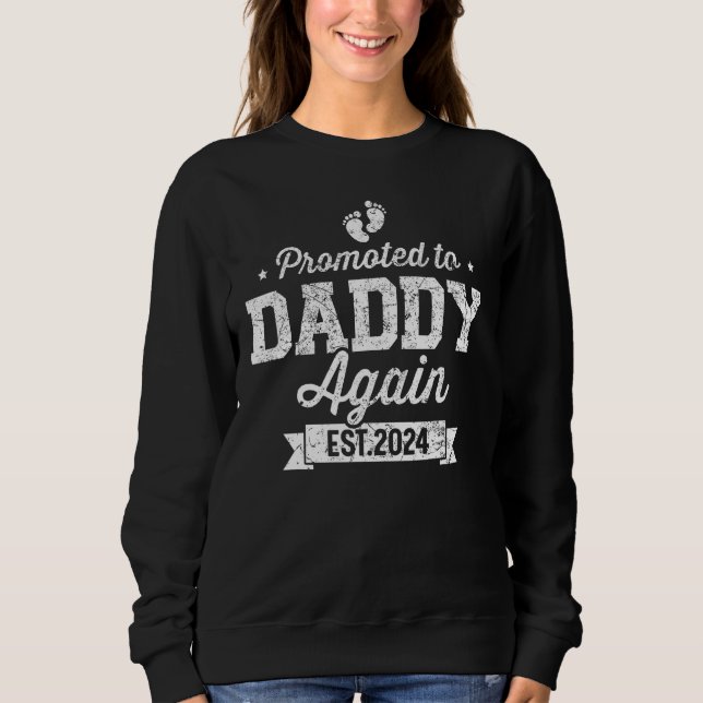 Promoted To Daddy 2024 Again Fathers Day Soon To B Sweatshirt (Front)