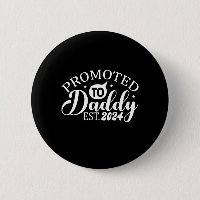 Promoted to daddy 2024 daddy to be button (Front)