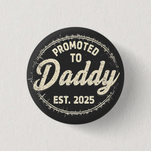 Promoted to Daddy 2025 New Dad Baby First Time Dad Button