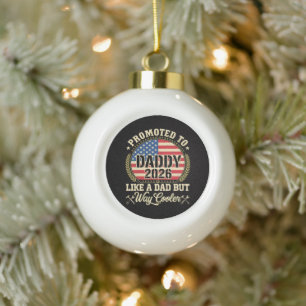 Promoted to Daddy 2026 Funny American Flag Ceramic Ball Christmas Ornament