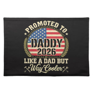Promoted to Daddy 2026 Funny American Flag  Cloth Placemat