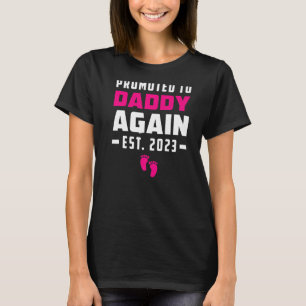 Promoted to Daddy Again Pregnancy Announcement Qu T-Shirt
