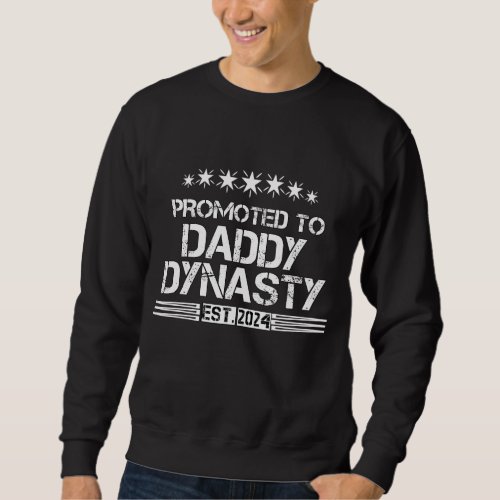 Promoted to daddy dynasty  sweatshirt