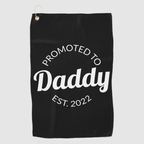 Promoted To Daddy Est 2022 I Golf Towel