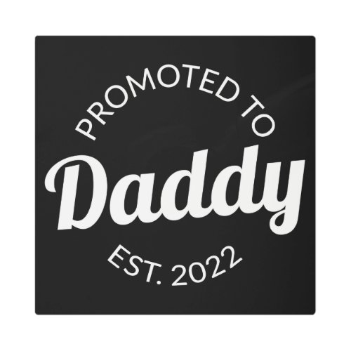 Promoted To Daddy Est 2022 I Metal Print