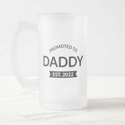 Promoted To Daddy Est 2022 II Frosted Glass Beer Mug