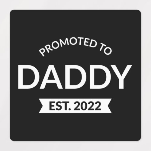 Promoted To Daddy Est 2022 II Labels