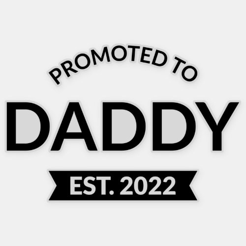 Promoted To Daddy Est 2022 II Sticker