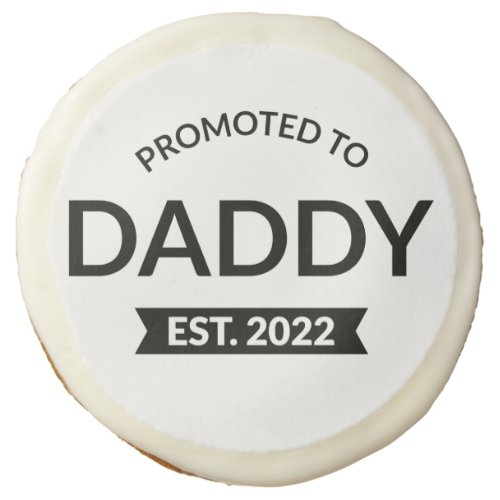 Promoted To Daddy Est 2022 II Sugar Cookie