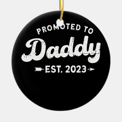 Promoted to Daddy Est 2023 Dad Men Announcement Ceramic Ornament