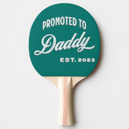 Promoted To Daddy Est 2023 For First Time Father Ping Pong Paddle