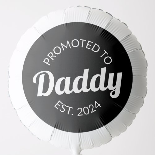 Promoted To Daddy Est 2024 I Balloon