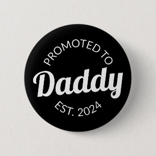 Promoted To Daddy Est. 2024 I Button